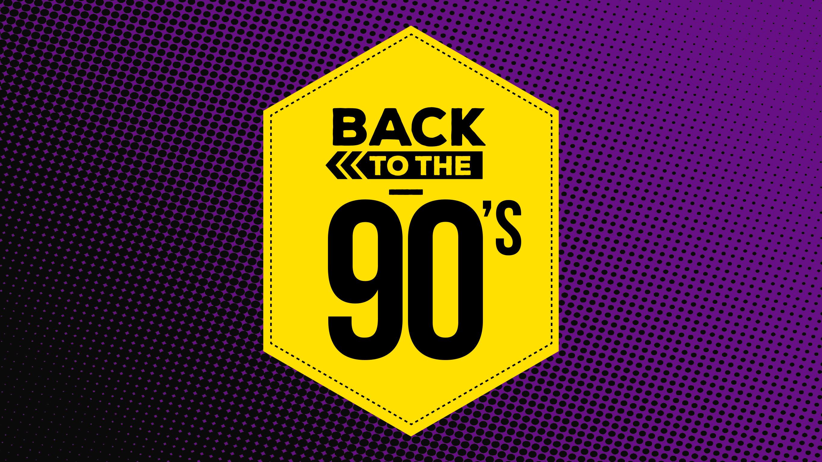 BACK TO THE 90'S