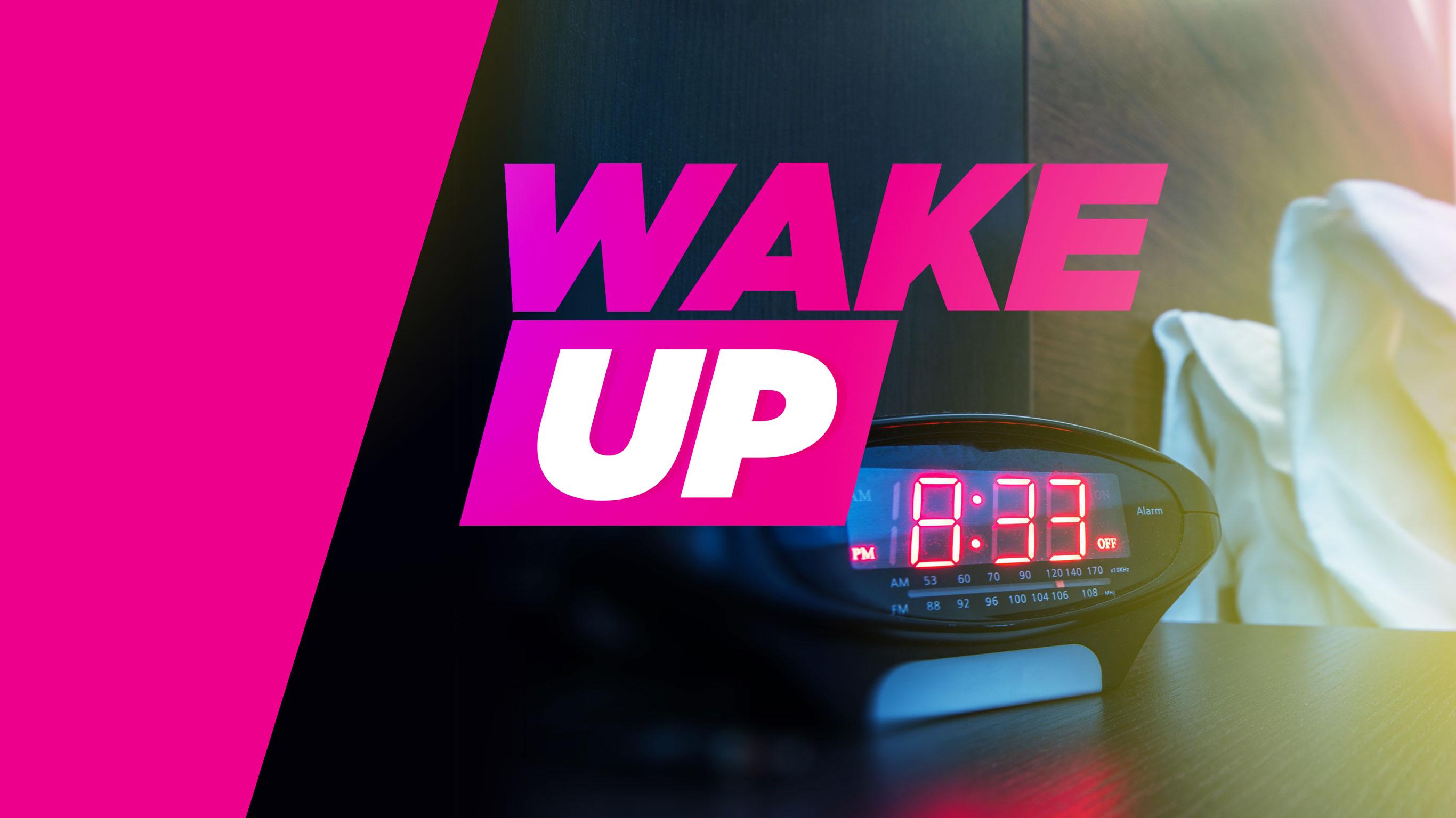 WAKE UP
